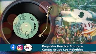 PAQUISHA HEROICA FRONTERAGRUPO LOS REBELDES Discos MelodiasAudio Oficial💿🎵 [upl. by Ieso]