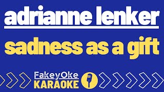 Adrianne Lenker  sadness as a gift Karaoke [upl. by Verner]