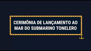 Lançamento ao Mar do Submarino “Tonelero” [upl. by Nolrak]