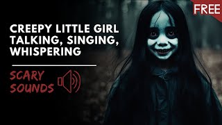 Creepy Little Girl Talking Singing Whispering  Scary Horror Sounds HD FREE [upl. by Amata188]