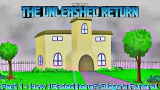 The Unleashed Return  Part 1  How did I end hereDiego’s Funeral “Father Son” [upl. by Eelyram116]