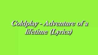 Coldplay  Adventure Of A Lifetime Lyrics [upl. by Gaby]