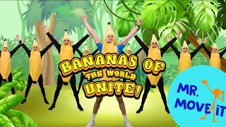 quotBananas Of The World Unite Songquot 🍌  Mr Move It  Brain Break Song For Kids [upl. by Aynav232]