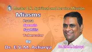 Detailed explanation about Miasms Psora Sycosis Syphilis Tubercular by Dr EVM Acharya [upl. by Jobina]