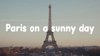 Parisian Cafe Playlist  Paris on a sunny day  French chill music to chill to [upl. by Wandis]