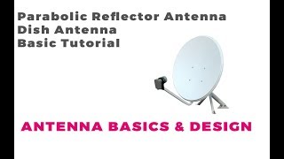 Parabolic Reflector Antenna Tutorial  Dish Antenna Basics  Antenna Basics [upl. by Yelsnik]