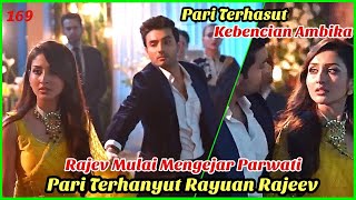 Pari Terhanyut Rayuan Rajeev  Sanju Mulai Mengejar Parwati  Parineeti ANTV 169 [upl. by Eecal]