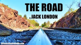 THE ROAD by Jack London  FULL AudioBook  Greatest AudioBooks [upl. by Balch]