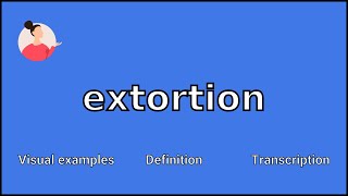 EXTORTION  Meaning and Pronunciation [upl. by Dorcy]