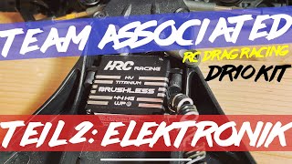 TEAM ASSOCIATED DR10 KIT Aufbau Teil 2  Elektronik  RC DRAG RACING RC BUILD [upl. by Atsillac232]