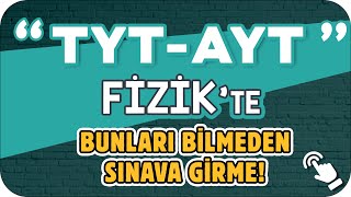 TYT  AYT FİZİKTE BUNLARI BİLMEDEN SINAVA GİRME 🎯 YKS2024 [upl. by Pacien]