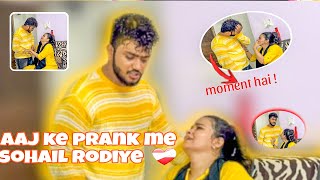 Aaj ke Prank Me Sohail Rodiye yaar 🥺❤️ Theroastshowwithsohail mrsohailkhan02 [upl. by Edorej]