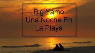 Big YamoUna Noche En La Playa [upl. by Kane459]