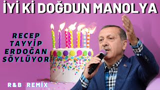 İyi ki Doğdun MANOLYA  Recep Tayyip Erdoğan REMİX  İsme Özel Doğum Günü Şarkısı [upl. by Herrera866]