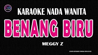 BENANG BIRU  Karaoke Nada Wanita  MEGGY Z [upl. by Nij442]