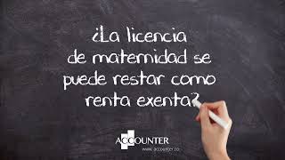 ¿La licencia de maternidad se puede restar como renta exenta [upl. by Astraea]