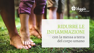 Ridurre le infiammazioni con la messa a terra del corpo umano [upl. by Ygiaf]