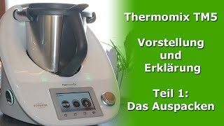 Thermomix TM5 Vorstellung und Erklärung Teil 1 Das Auspacken [upl. by Akiemaj572]