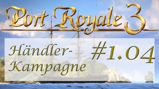 Lets Play Port Royale 3  H104  Händler Kampagne  Erkundungstour  Deutsch  Full HD [upl. by Etteuqram]