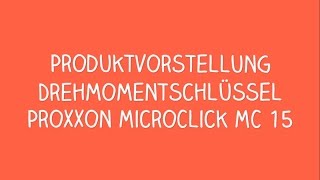 Proxxon MicroClick MC 15 Drehmomentschlüssel [upl. by Akilak680]