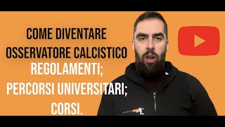 Diventare osservatore calcistico percorsi formativi e regolamenti [upl. by Oicnevuj]