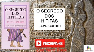 Livro O Segredo dos Hititas  C W Ceram [upl. by Baniaz]