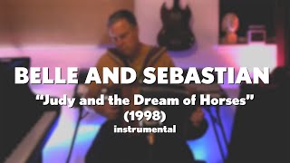 Belle and Sebastian quotJudy and the Dream of Horsesquot 1998 acoustic instrumental [upl. by Wyly]