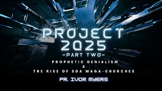 Part 2 Project 2025 Prophetic Denialism and the Rise of SDA MagaChurches [upl. by Okimik]