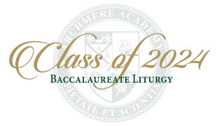 Class of 2024 Baccalaureate Liturgy [upl. by Heimer]