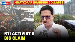 Ghatkopar Hoarding Collapse RTI Activist Anil Galgali Blames Mafia For The Tragic Incident [upl. by Mallin209]