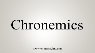 How To Say Chronemics [upl. by Christel376]