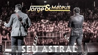 Jorge amp Mateus  Seu Astral  Novo DVD Live in London  Clipe Oficial [upl. by Neenwahs]