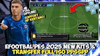 EFOOTBAL PES 2025 NEW KITS amp TRANSFER PPSSPP ANDROID FULL OFFLINE ISO [upl. by Ringe]