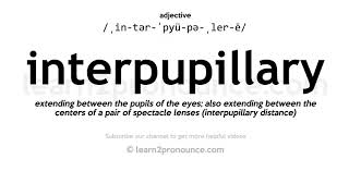 Pronunciation of Interpupillary  Definition of Interpupillary [upl. by Phillipe]