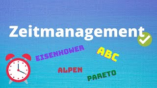 Zeitmanagement  ABCAnalyse EisenhowerPrinzip ALPENMethode ParetoPrinzip [upl. by Aiveneg924]