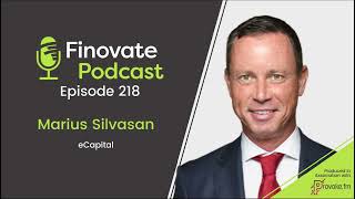 Finovate Podcast Episode 218 Marius Silvasan eCapital [upl. by Henson]