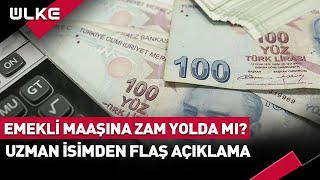 Emekli Maaşına Zam Yolda Mı Uzman İsimden Flaş Açıklama [upl. by Kurtzig]