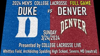 2024 Lacrosse Duke vs Denver Full Game 3242024 Men’s College Lacrosse [upl. by Ludlow35]