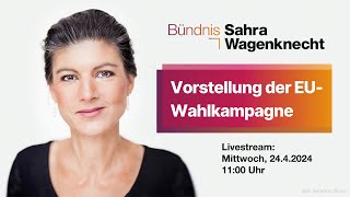 Vorstellung der EUWahlkampagne des Bündnis Sahra Wagenknecht [upl. by Chas380]