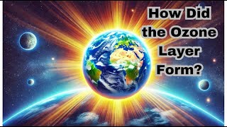 How Did the Ozone Layer Form The Story of Earths Protective Shield [upl. by Suhpesoj405]