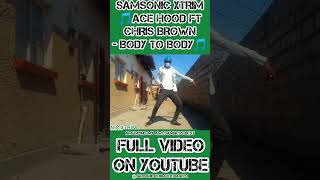 Samsonic Xtrim  🎵Ace Hood Ft Chris Brown  Body To Body🎵 Official Dance Video 6 September 2024 [upl. by Sybille172]