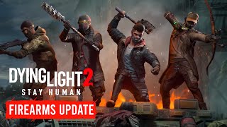 Dying Light 2 Reloaded Edition Trailer  Firearms Update [upl. by Awad985]