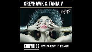 Greyhawk amp Tania V  Eurydice  Emiel Roche Remix [upl. by Erdnad842]