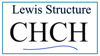 How to Draw the Lewis Dot Structure for CHCH [upl. by Ddat]