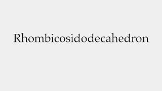 How to Pronounce Rhombicosidodecahedron [upl. by Eemaj]