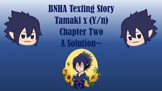 BNHAMHA Texting Story Tamaki x Yn Chapter Two A Solution [upl. by Ranson591]