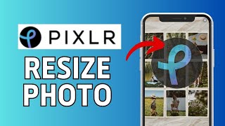 How to Resize Photo in Pixlr App 2024 [upl. by Kashden]