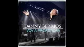 Danny Berrios Voy a Profetizar [upl. by Tichonn45]