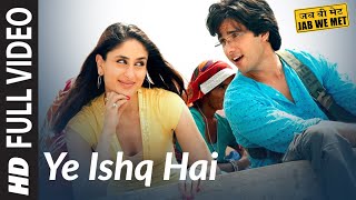 Full Video Yeh Ishq Hai  Jab We Met  Kareena Kapoor Shahid Kapoor  Pritam  Shreya Ghoshal [upl. by Sayed992]