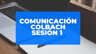 SESIÓN 1 COMUNICACIÓN COLBACH [upl. by Watt455]